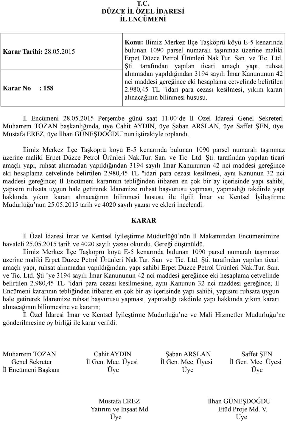 980,45 TL "idari para cezası kesilmesi, yıkım kararı alınacağının bilinmesi hususu., üye nun iştirakiyle toplandı.