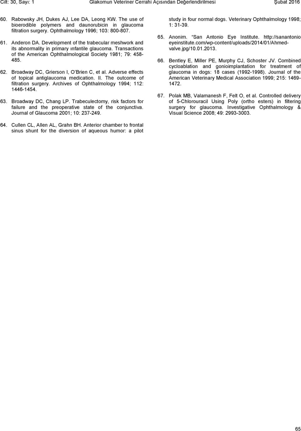 Development of the trabecular meshwork and its abnormality in primary ınfantile glaucoma. Transactions of the American Ophthalmological Society 1981; 79: 458-485. 62.