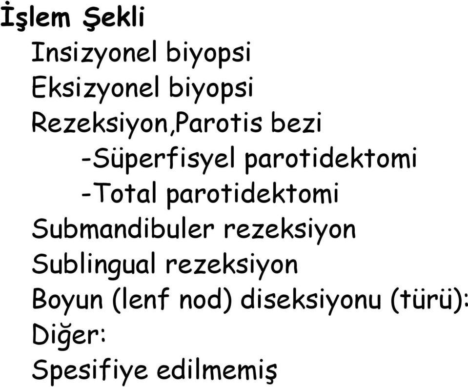 parotidektomi Submandibuler rezeksiyon Sublingual