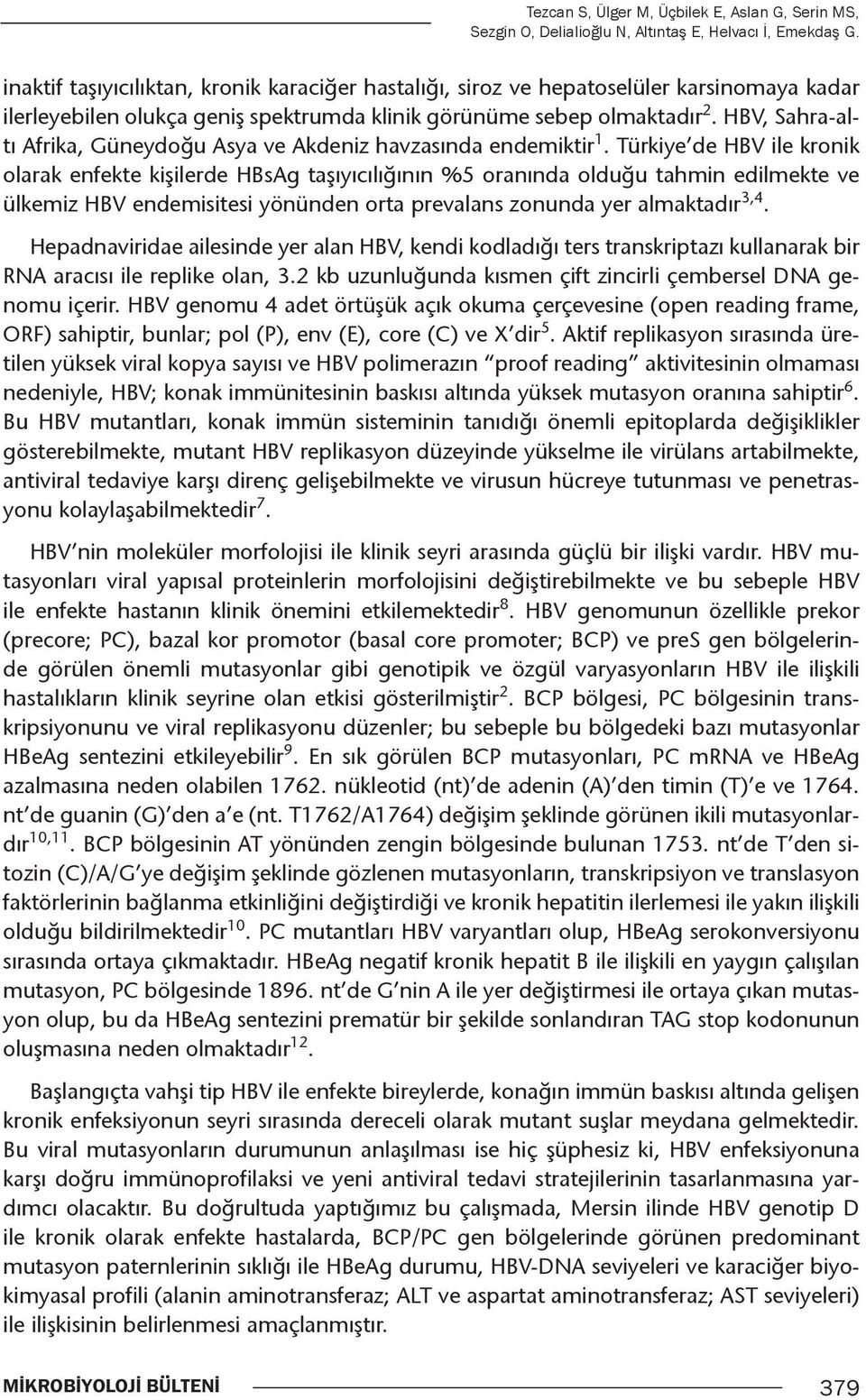 HBV, Sahra-altı Afrika, Güneydoğu Asya ve Akdeniz havzasında endemiktir 1.