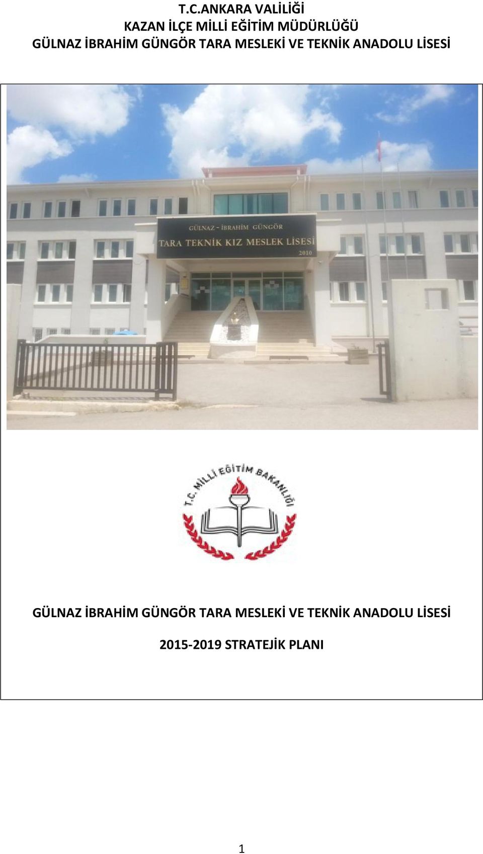 TEKNİK ANADOLU LİSESİ GÜLNAZ İBRAHİM GÜNGÖR TARA