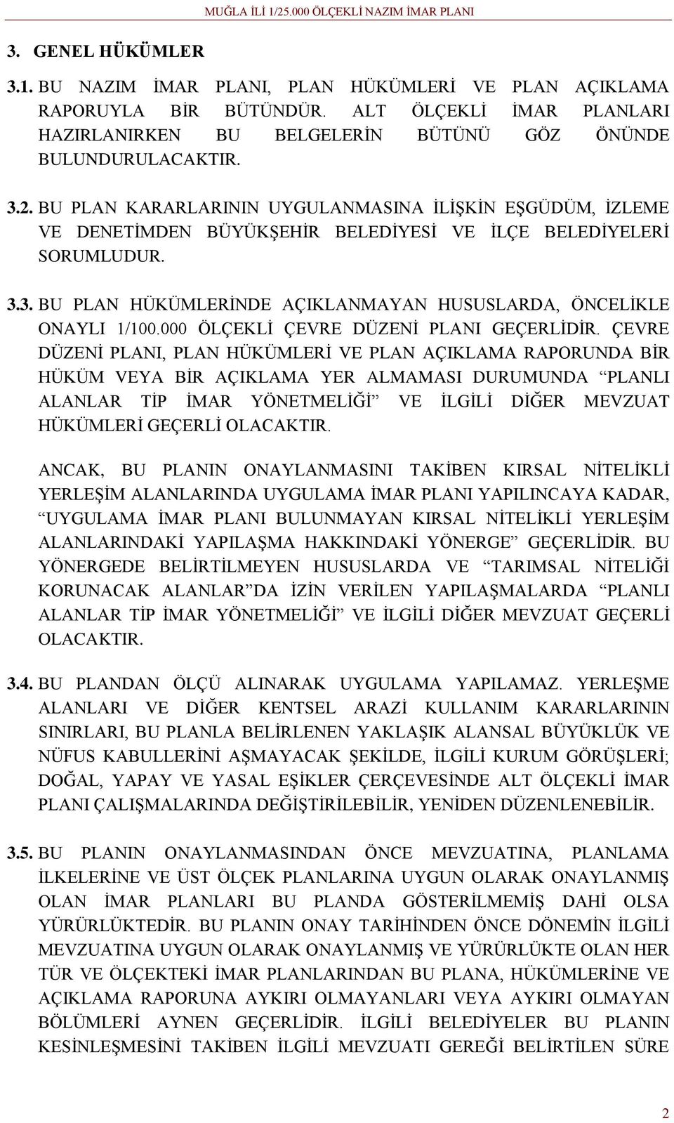 000 ÖLÇEKLİ ÇEVRE DÜZENİ PLANI GEÇERLİDİR.