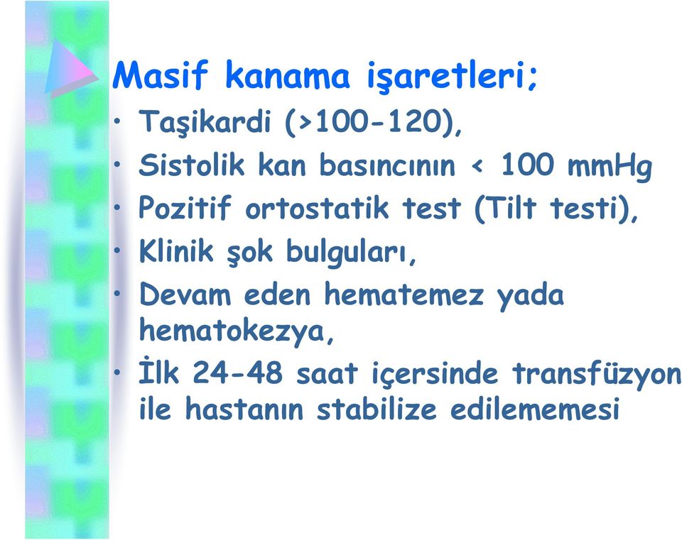 Klinik şok bulguları, Devam eden hematemez yada hematokezya,