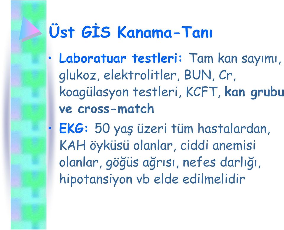 cross-match EKG: 50 yaş üzeri tüm hastalardan, KAH öyküsü olanlar,