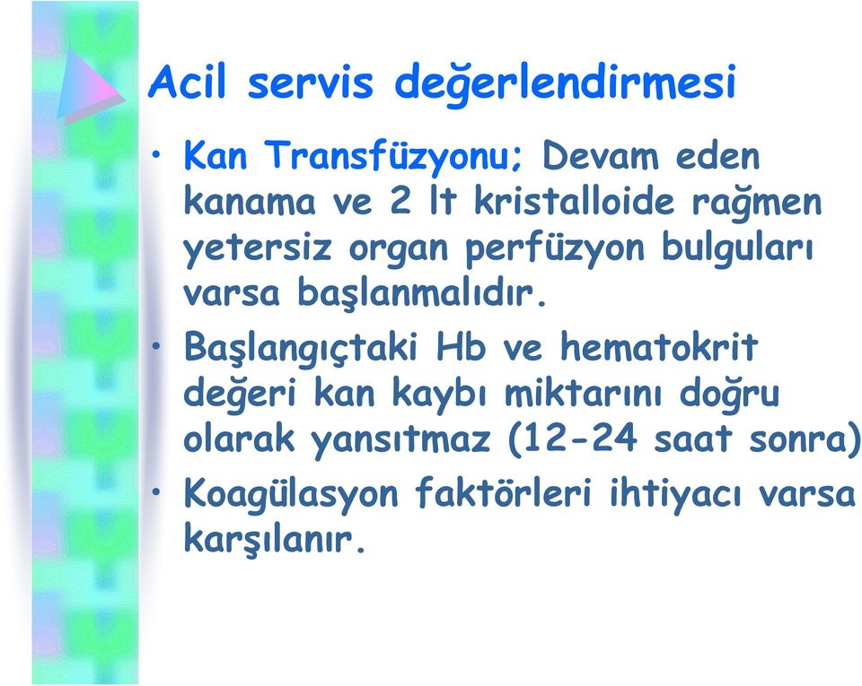 Başlangıçtaki Hb ve hematokrit değeri kan kaybı miktarını doğru olarak