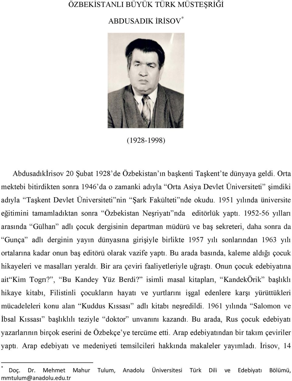 1951 yılında üniversite eğitimini tamamladıktan sonra Özbekistan Neşriyatı nda editörlük yaptı.