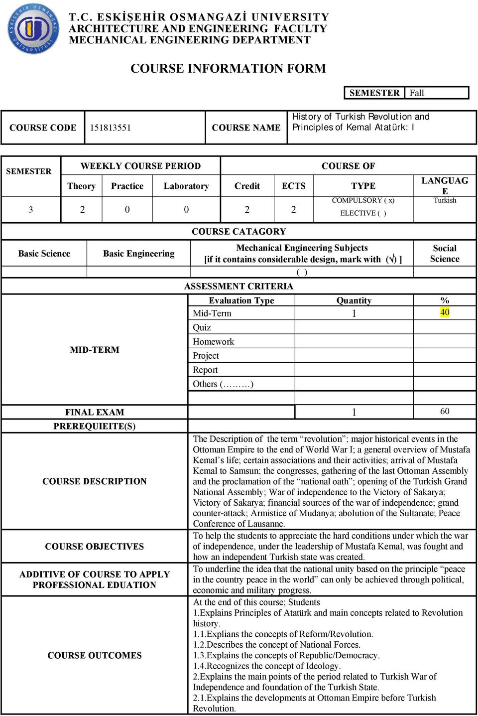 MID-TERM Basic Engineering COURSE CATAGORY Mechanical Engineering Subjects [if it contains considerable design, mark with ( ) ] ( ) ASSESSMENT CRITERIA Social Science Evaluation Type Quantity %