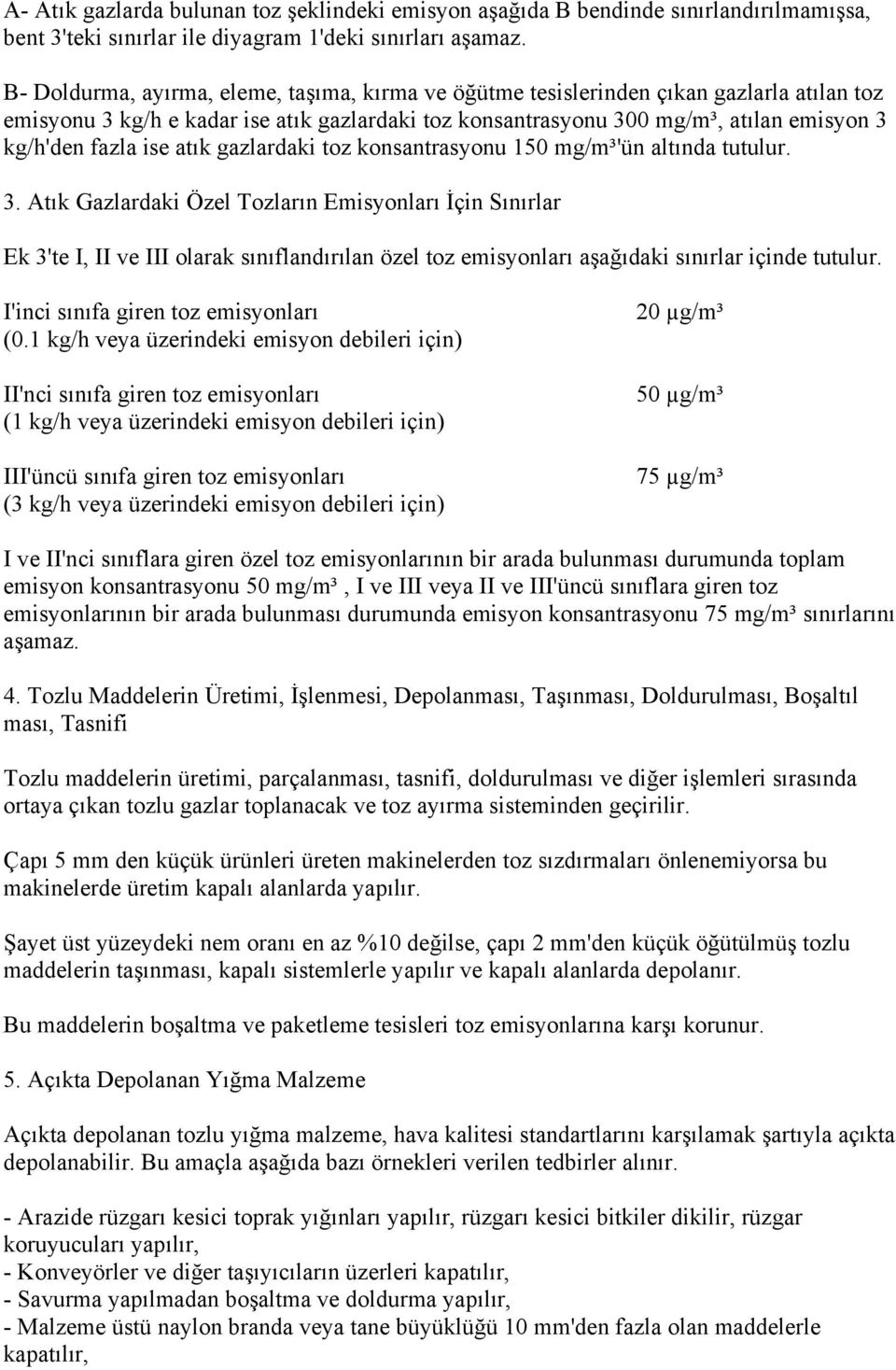 ise atık gazlardaki toz konsantrasyonu 150 mg/m³'ün altında tutulur. 3.