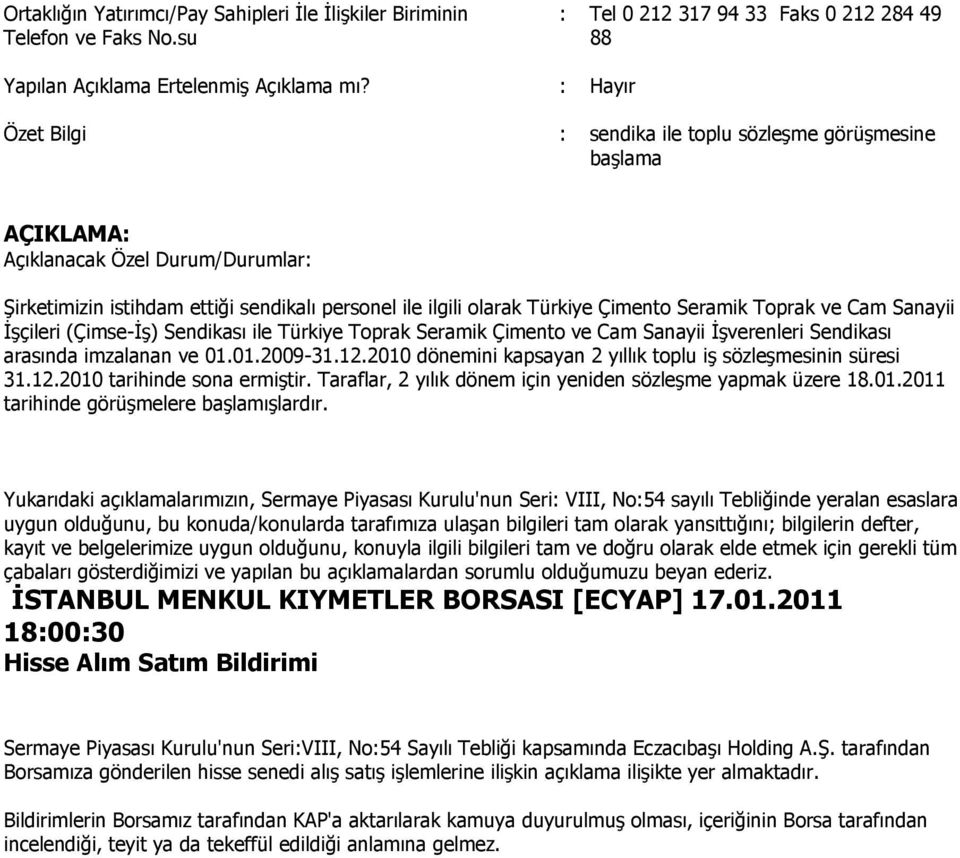 Seramik Toprak ve Cam Sanayii ĠĢçileri (Çimse-ĠĢ) Sendikası ile Türkiye Toprak Seramik Çimento ve Cam Sanayii ĠĢverenleri Sendikası arasında imzalanan ve 01.01.2009-31.12.