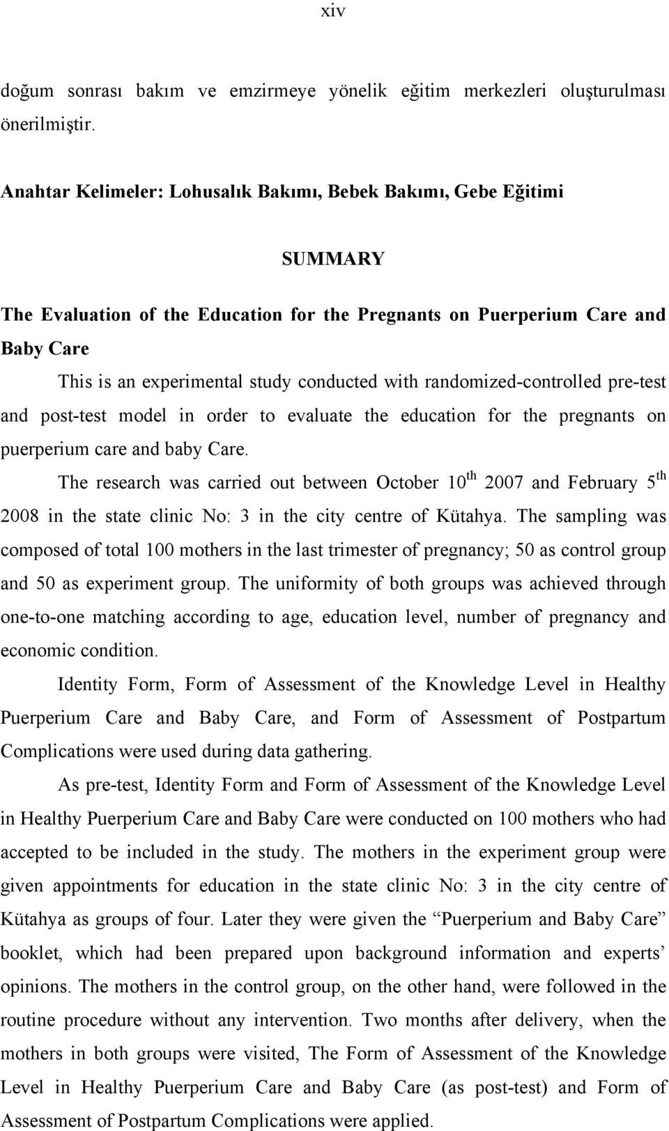 randomized-controlled pre-test and post-test model in order to evaluate the education for the pregnants on puerperium care and baby Care.