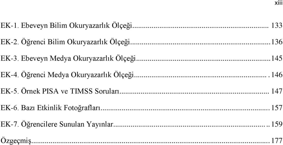 .. 145 EK-4. Öğrenci Medya Okuryazarlık Ölçeği.... 146 EK-5.