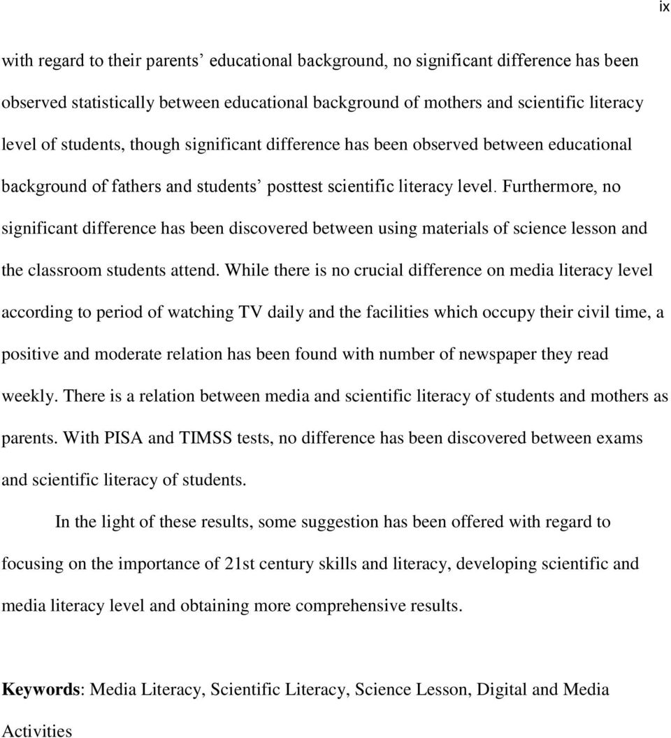 Furthermore, no significant difference has been discovered between using materials of science lesson and the classroom students attend.