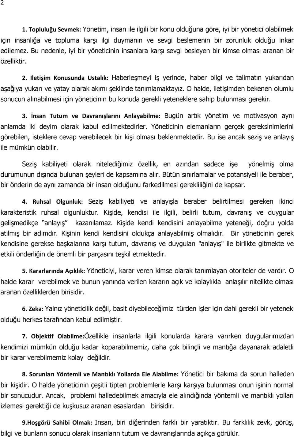 Iletişim Knusunda Ustalık: Haberleşmeyi iş yerinde, haber bilgi ve talimatın yukarıdan aşağıya yukarı ve yatay larak akımı şeklinde tanımlamaktayız.