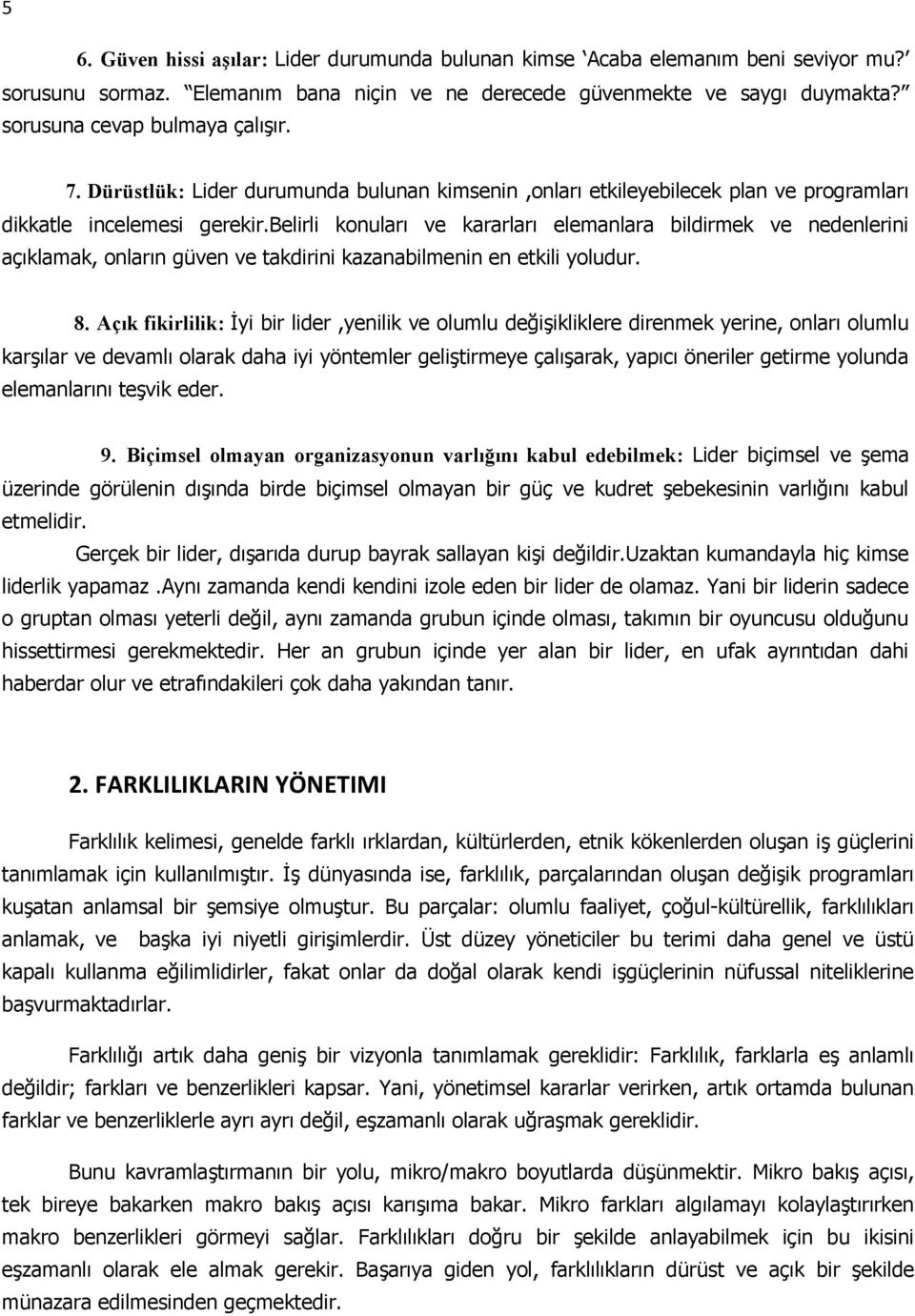 belirli knuları ve kararları elemanlara bildirmek ve nedenlerini açıklamak, nların güven ve takdirini kazanabilmenin en etkili yludur. 8.