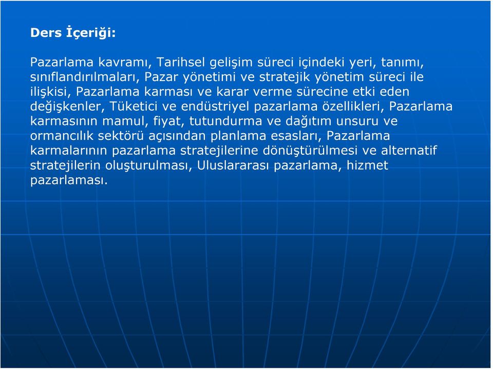 özellikleri, Pazarlama karmasının mamul, fiyat, tutundurma ve dağıtım unsuru ve ormancılık sektörü açısından planlama esasları,