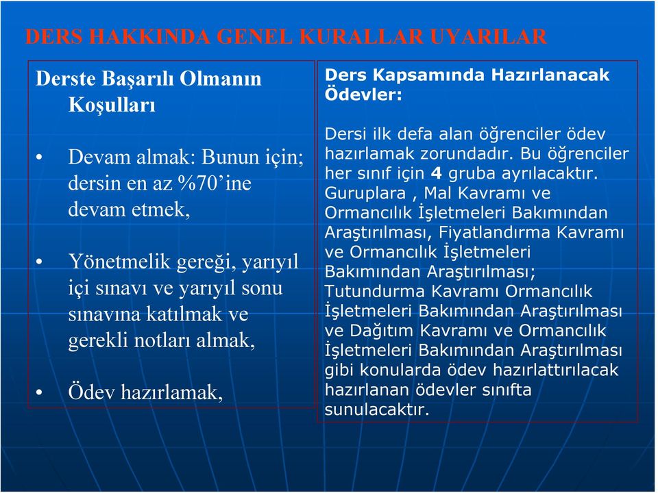 Bu öğrenciler her sınıf için 4 gruba ayrılacaktır.