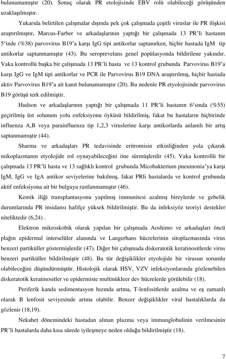 Bu seroprevelans genel popülasyonda bildirilene yak nd r.