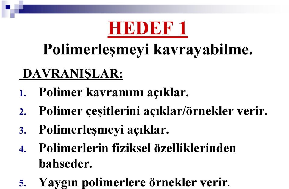 Polimer çeşitlerini açıklar/örnekler verir. 3.