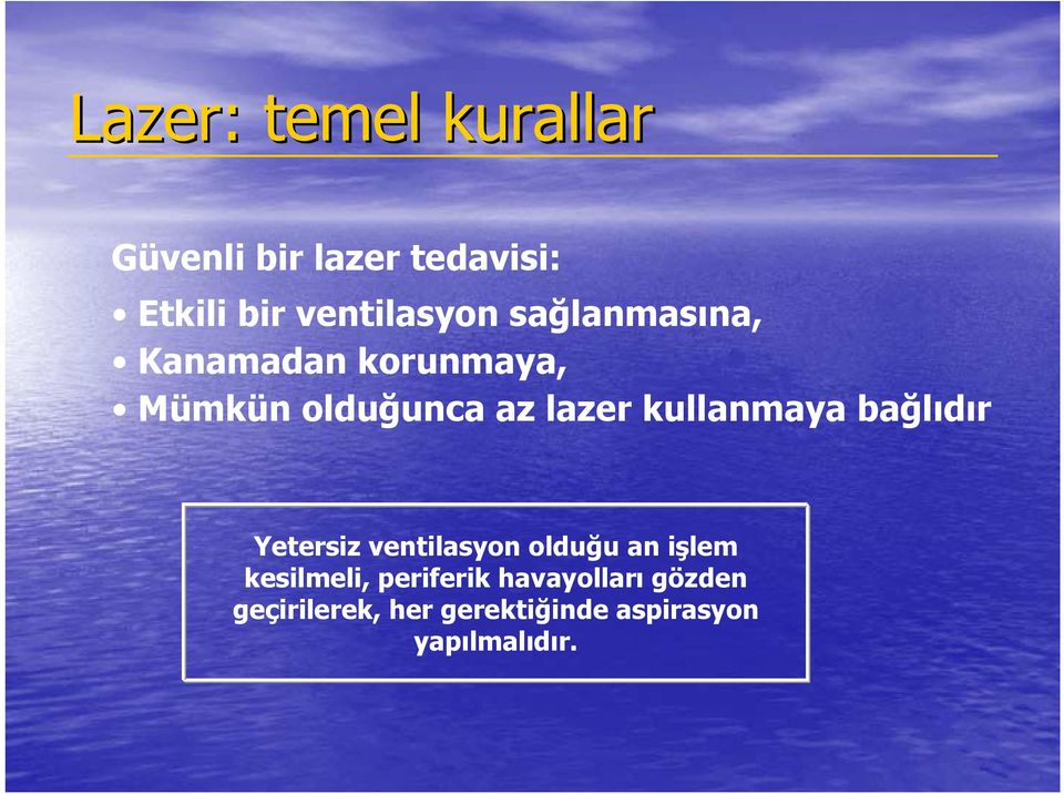 lazer kullanmaya bağlıdır Yetersiz ventilasyon olduğu an işlem