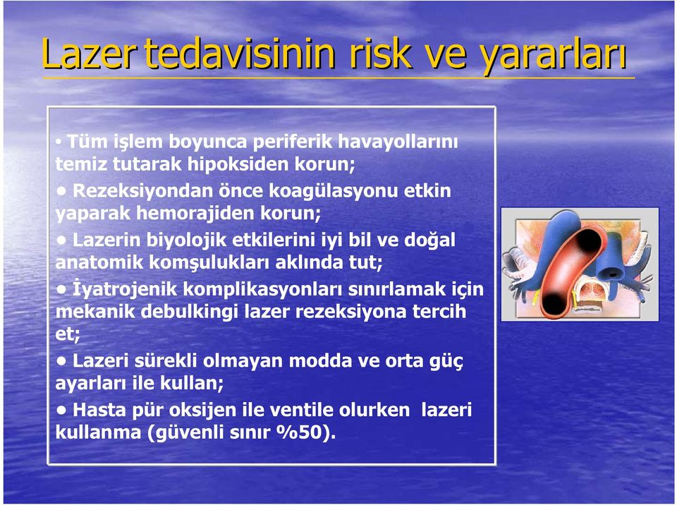 komşulukları aklında tut; İyatrojenik komplikasyonları sınırlamak için mekanik debulkingi lazer rezeksiyona tercih et;