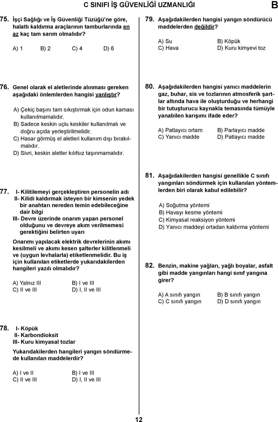 A) Çekiç başını tam sıkıştırmak için odun kaması kullanılmamalıdır. B) Sadece keskin uçlu keskiler kullanılmalı ve doğru açıda yerleştirilmelidir.