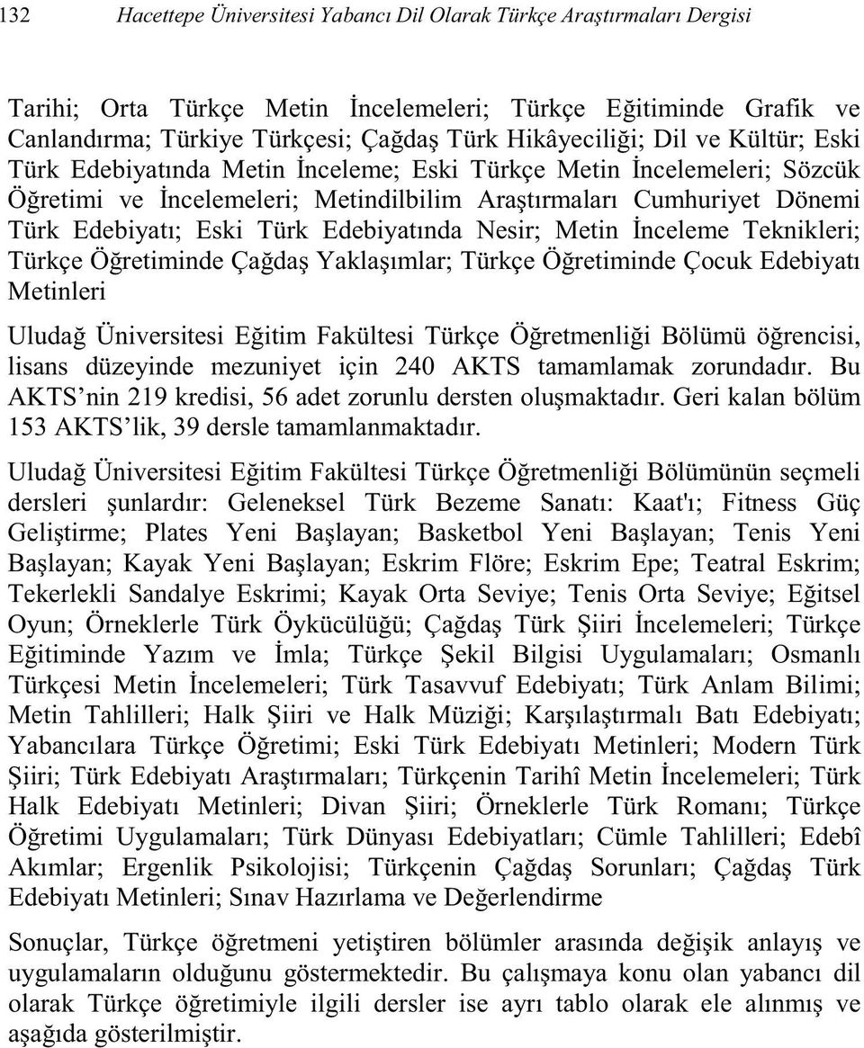 Kayak Orta Seviye; Tenis Orta Seviye; Oyun; ; ; Türkçe ; ; ; ; Türk Anlam Bilimi; Metin Tahlilleri; ; ; ; ; Modern