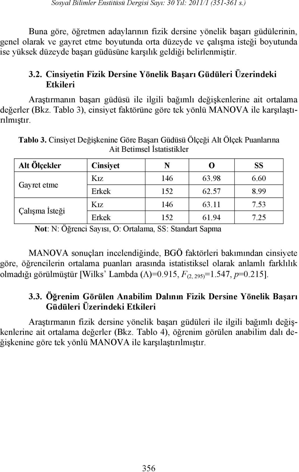 Tablo 3), cinsiyet faktörüne göre tek yönlü MANOVA ile karşılaştırılmıştır. Tablo 3.