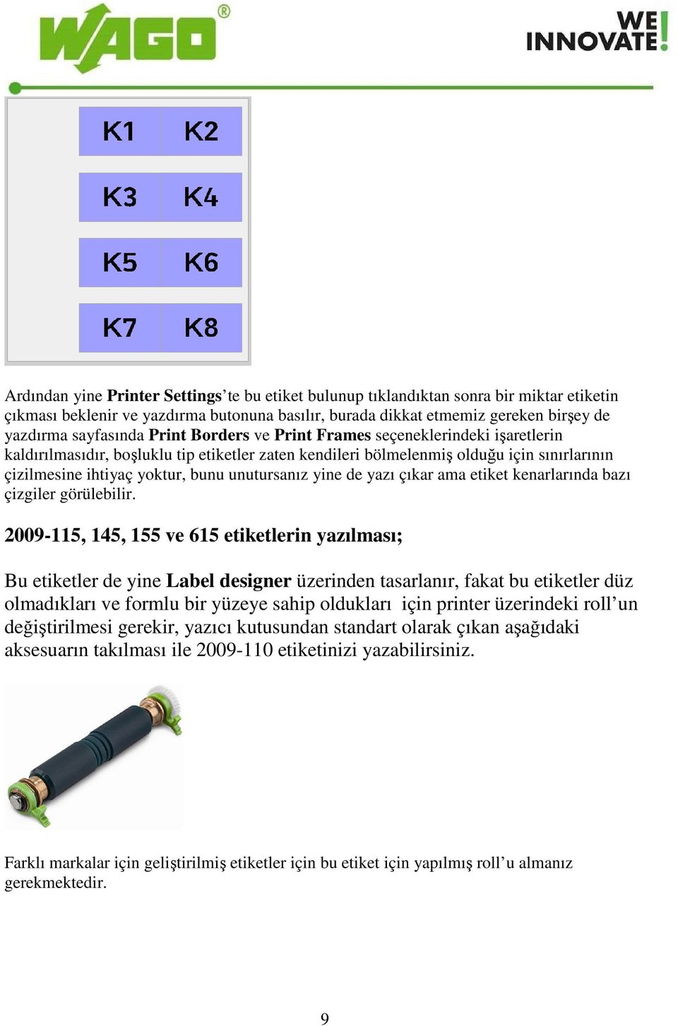 yine de yazı çıkar ama etiket kenarlarında bazı çizgiler görülebilir.