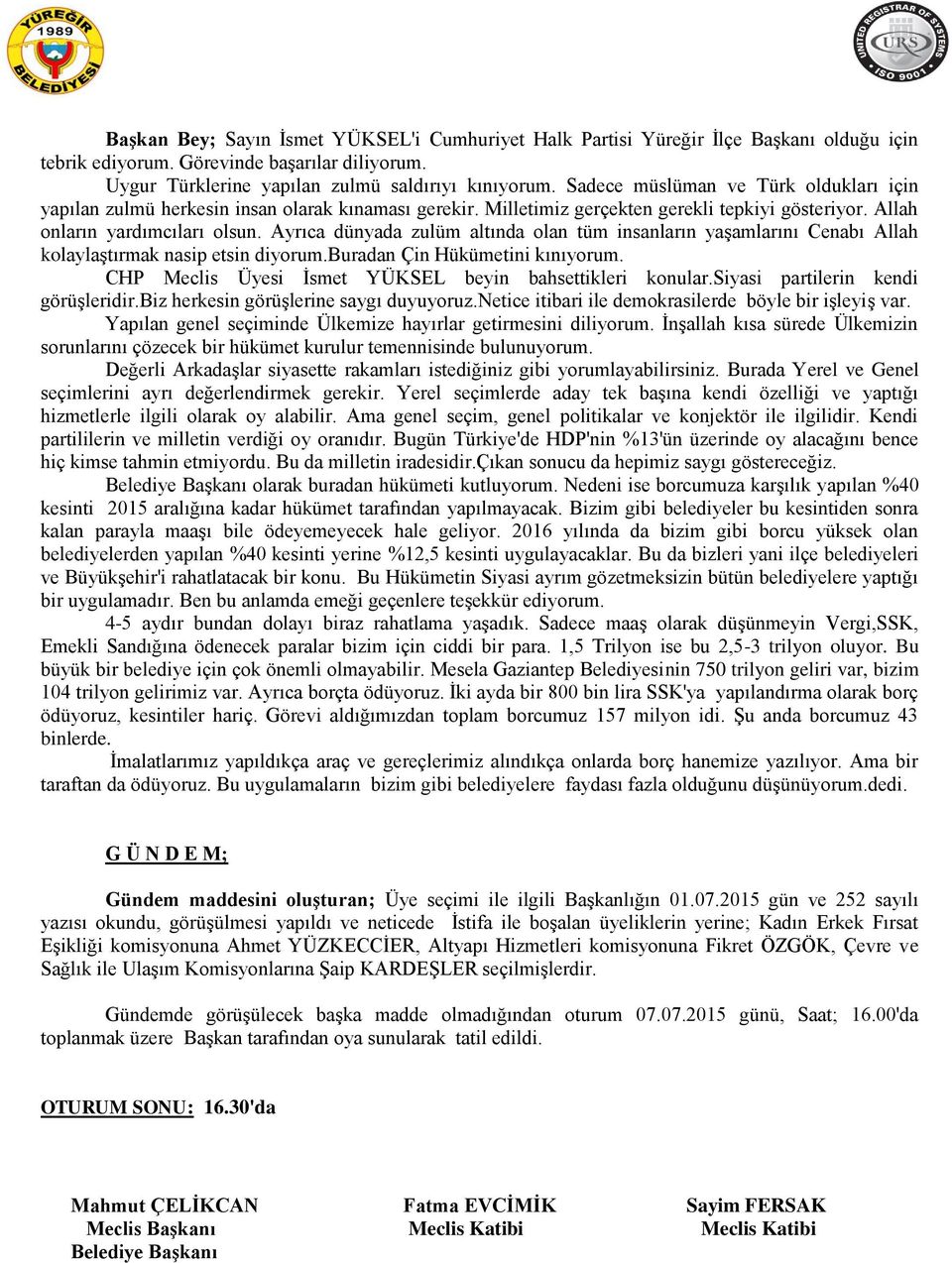 Ayrıca dünyada zulüm altında olan tüm insanların yaģamlarını Cenabı Allah kolaylaģtırmak nasip etsin diyorum.buradan Çin Hükümetini kınıyorum.