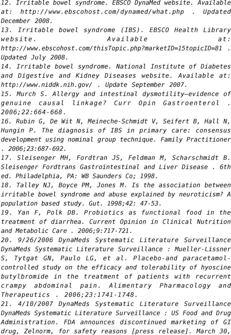 Available at: http://www.niddk.nih.gov/. Update September 2007. 15. Murch S. Allergy and intestinal dysmotility evidence of genuine causal linkage? Curr Opin Gastroenterol. 2006;22:664-668. 16.