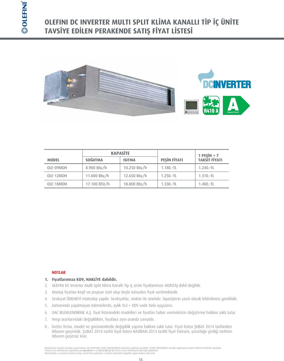 OLEFINI DC Inverter Multi Split Klima Kanall Tip iç ünite fiyatlar m za MONTAJ dahil de ildir. 3. Montaj fiyatlar keflif ve projeye özel olup keflfe istinaden fiyat verilmektedir. 4.