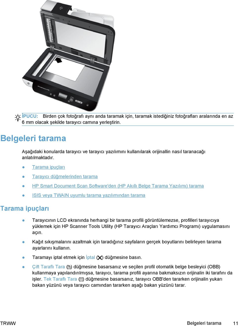 Tarama ipuçları Tarayıcı düğmelerinden tarama HP Smart Document Scan Software'den (HP Akıllı Belge Tarama Yazılımı) tarama ISIS veya TWAIN uyumlu tarama yazılımından tarama Tarama ipuçları