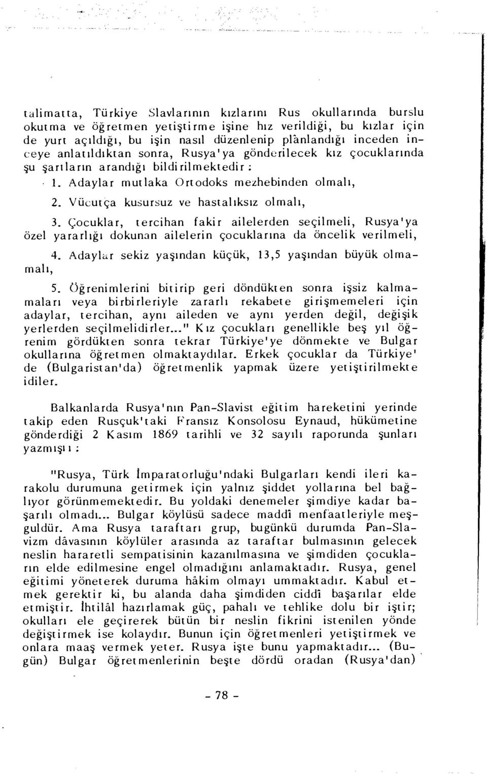 Çocuklar, tercihan fakir ailelerden seçilmeli, Rusya'ya özel yararlığı dokunan ailelerin çocuklarına da öncelik verilmeli, 4. Adaylar sekiz yaşından küçük, 13,5 yaşından büyük olmamalı, 5.