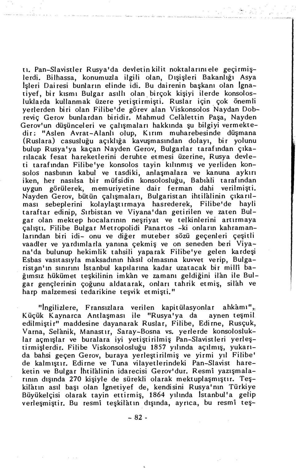 Ruslar için çok önemli yerlerden biri olan Filibe'de görev alan Viskonsolos Naydan Dobreviç Gerov bunlardan biridir.