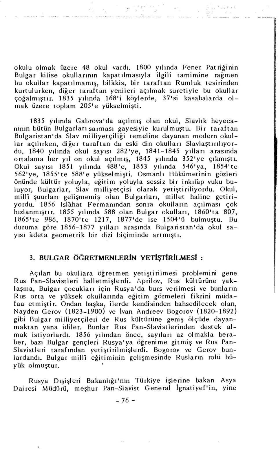 açılmak suretiyle bu okullar çoğalmıştır. 1835 yılında 168'i köylerde, 37'si kasabalarda olmak üzere toplam 205'e yükselmişti.