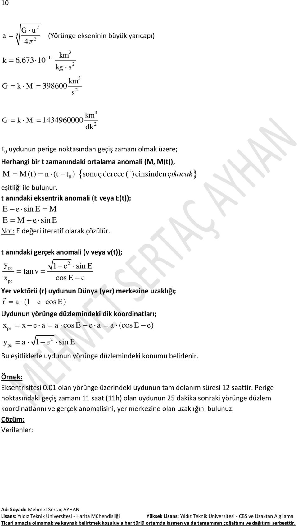 anomali (M, M(t)), 0 M M ( t) n ( t t ) sonuç derece ( ) cinsinden çıkacak eşitliği ile bulunur.