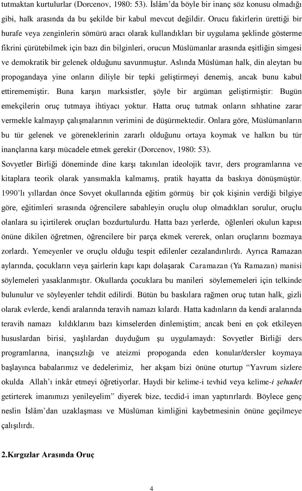 eşitliğin simgesi ve demokratik bir gelenek olduğunu savunmuştur.