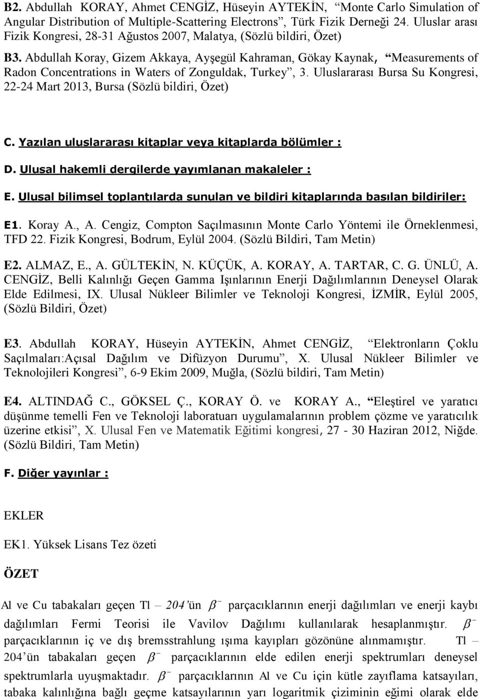 Abdullah Koray, Gizem Akkaya, Ayşegül Kahraman, Gökay Kaynak, Measurements of Radon Concentrations in Waters of Zonguldak, Turkey, 3.