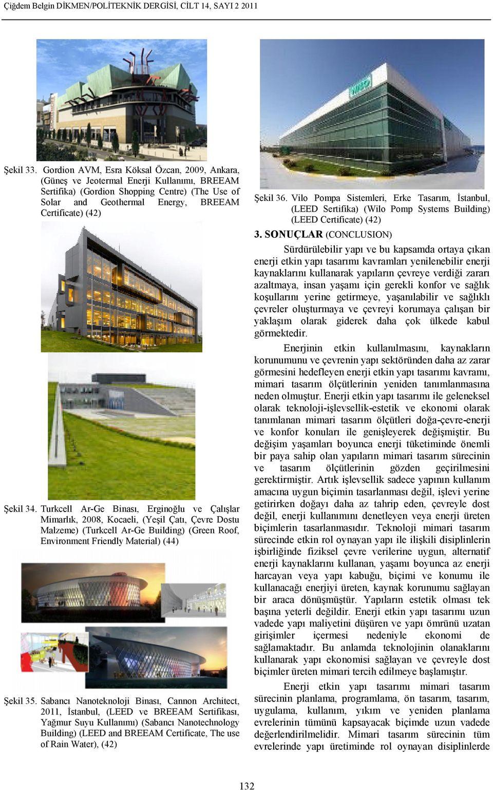 34. Turkcell Ar-Ge Binası, Erginoğlu ve Çalışlar Mimarlık, 2008, Kocaeli, (Yeşil Çatı, Çevre Dostu Malzeme) (Turkcell Ar-Ge Building) (Green Roof, Environment Friendly Material) (44) Şekil 35.