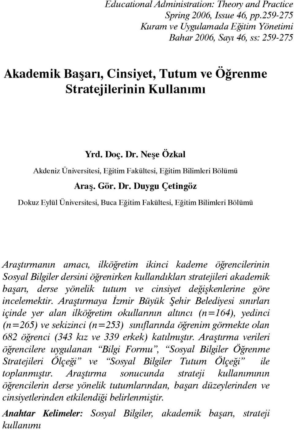 Neşe Özkal Akdeniz Üniversitesi, Eğitim Fakültesi, Eğitim Bilimleri Bölümü Araş. Gör. Dr.