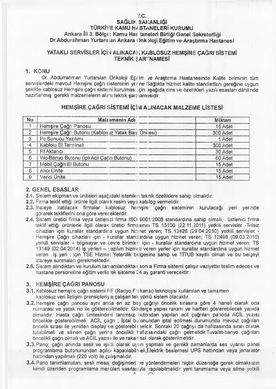 Abdurrahman Yurtarslan Onkoloji Eği im /e Araştırma Hastanesinde Kalite biriminin tüm servislerdeki mevcut Hemşire çağrı sisteminin yeme Sağlıkta hizmet kalite standartları gereğine uygun şekilde