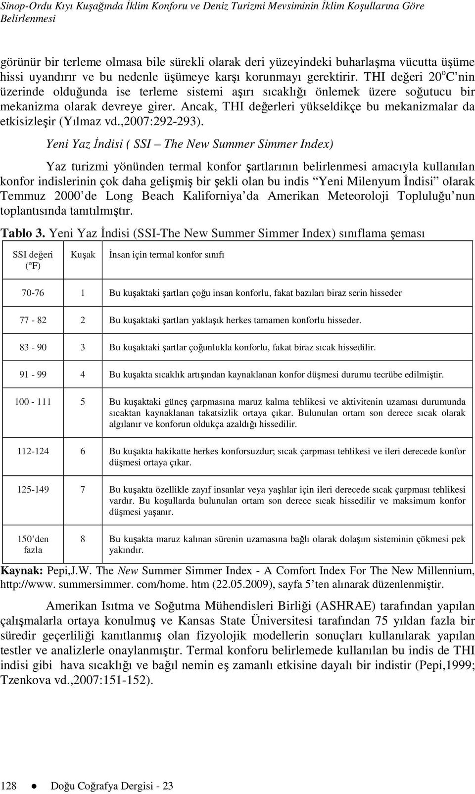 Ancak, THI değerleri yükseldikçe bu mekanizmalar da etkisizleşir (Yılmaz vd.,2007:292-293).