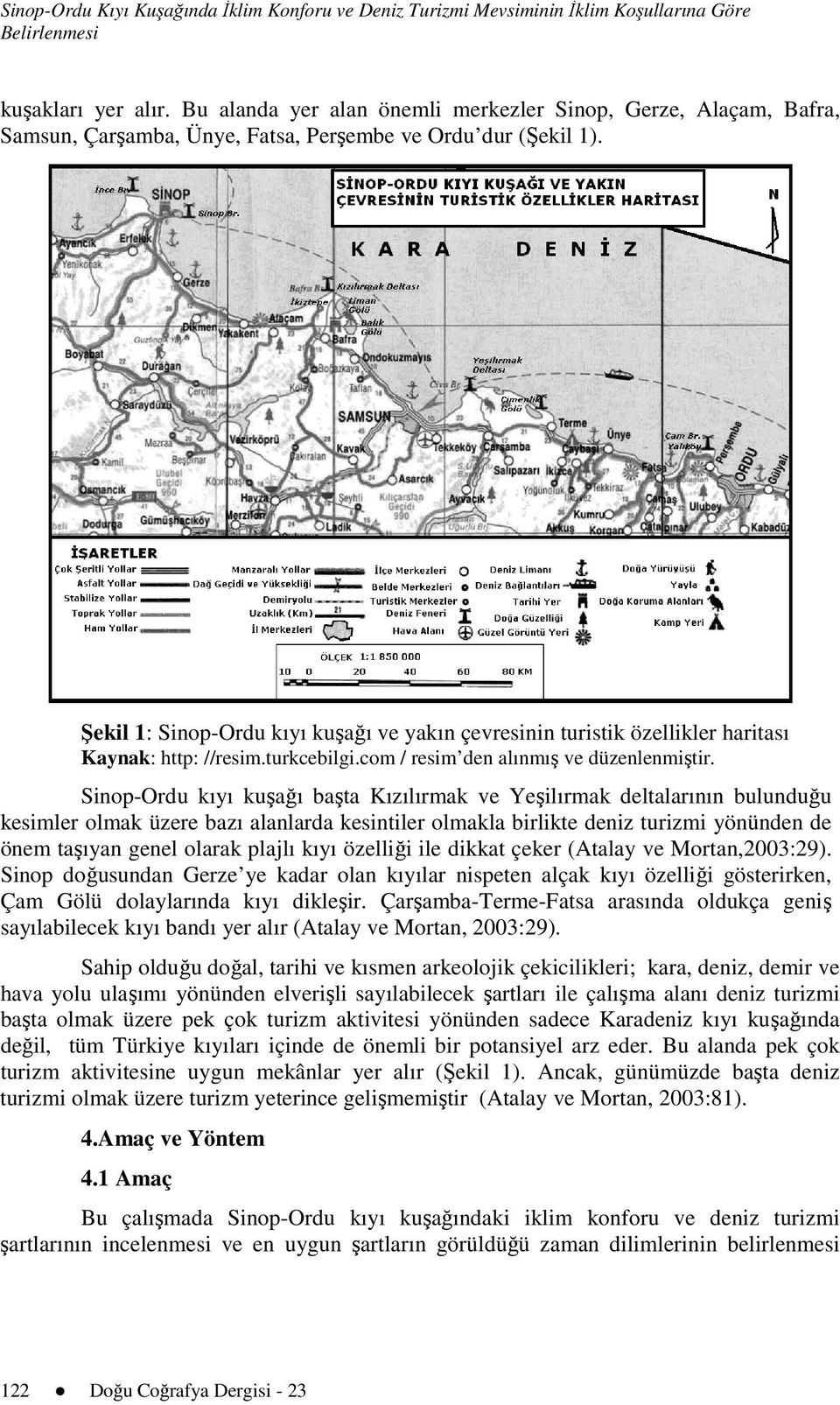 Şekil 1: Sinop-Ordu kıyı kuşağı ve yakın çevresinin turistik özellikler haritası Kaynak: http: //resim.turkcebilgi.com / resim den alınmış ve düzenlenmiştir.