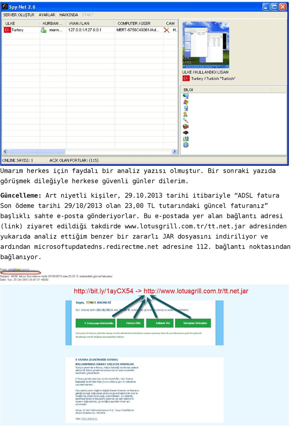 2013 tarihi itibariyle ADSL fatura Son ödeme tarihi 29/10/2013 olan 23,00 TL tutarındaki güncel faturanız başlıklı sahte e-posta gönderiyorlar.