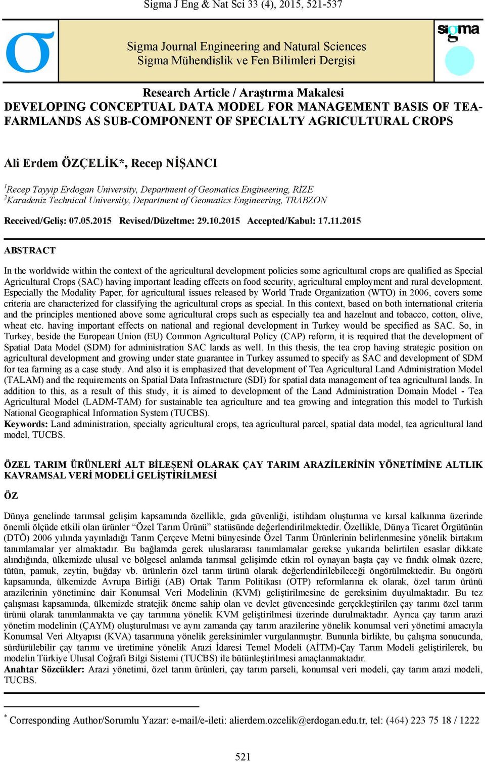 RİZE 2 Karadeniz Technical University, Department of Geomatics Engineering, TRABZON Received/Geliş: 07.05.2015 Revised/Düzeltme: 29.10.2015 Accepted/Kabul: 17.11.