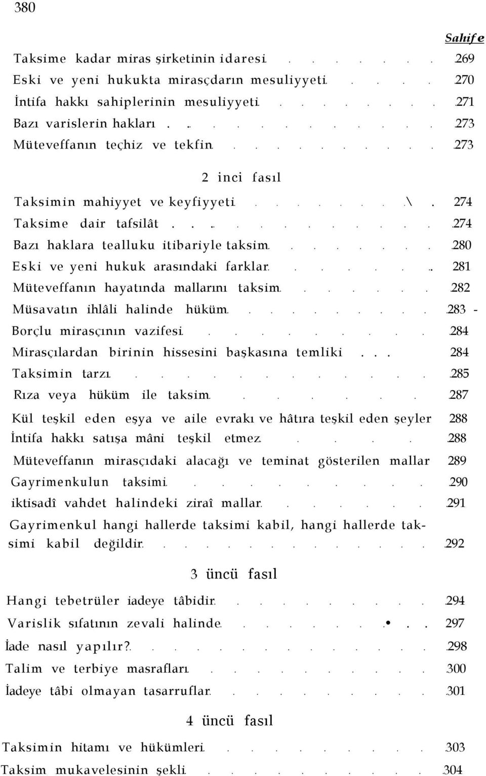 .. 274 Bazı haklara tealluku itibariyle taksim 280 Eski ve yeni hukuk arasındaki farklar.