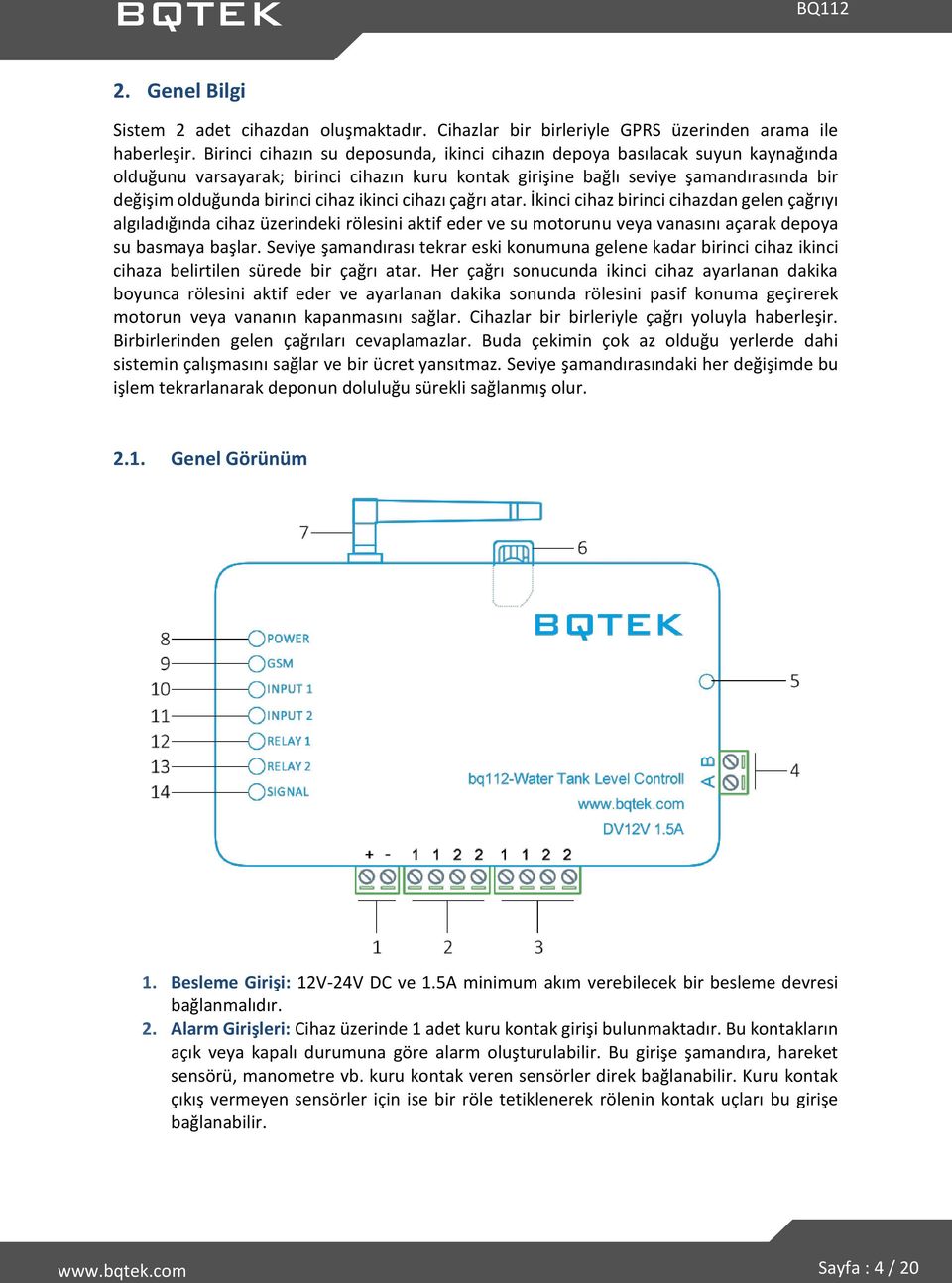 cihaz ikinci cihazı çağrı atar. İkinci cihaz birinci cihazdan gelen çağrıyı algıladığında cihaz üzerindeki rölesini aktif eder ve su motorunu veya vanasını açarak depoya su basmaya başlar.