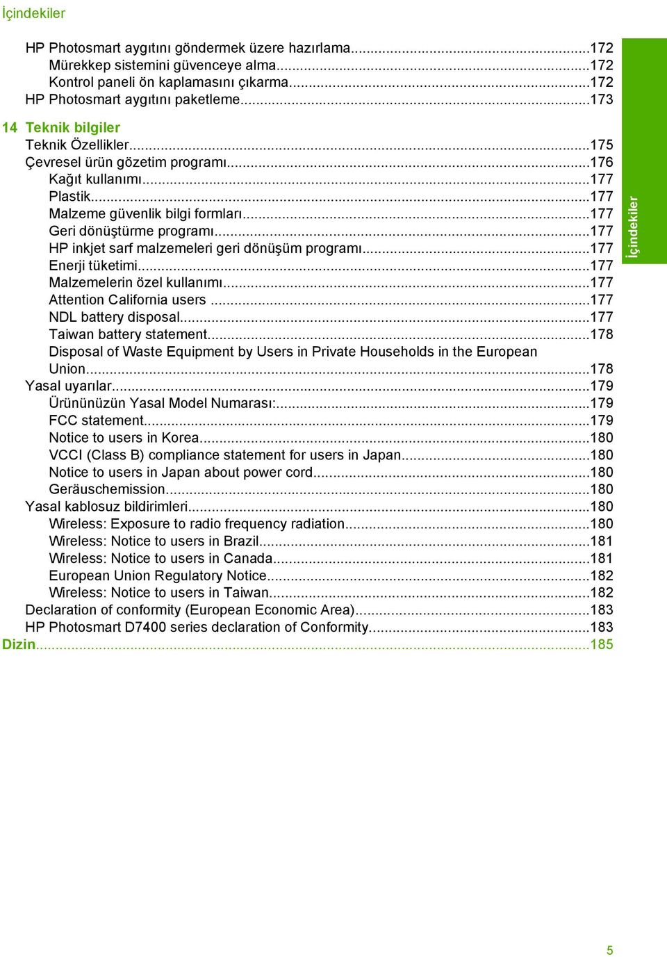 ..177 HP inkjet sarf malzemeleri geri dönüşüm programı...177 Enerji tüketimi...177 Malzemelerin özel kullanımı...177 Attention California users...177 NDL battery disposal...177 Taiwan battery statement.