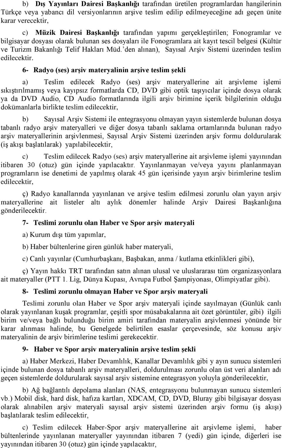 Hakları Müd. den alınan), Sayısal Arşiv Sistemi üzerinden teslim edilecektir.