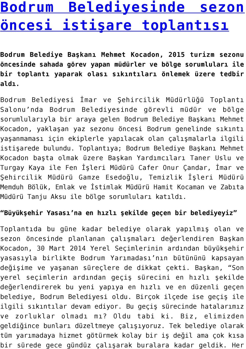 Bodrum Belediyesi İmar ve Şehircilik Müdürlüğü Toplantı Salonu nda Bodrum Belediyesinde görevli müdür ve bölge sorumlularıyla bir araya gelen Bodrum Belediye Başkanı Mehmet Kocadon, yaklaşan yaz